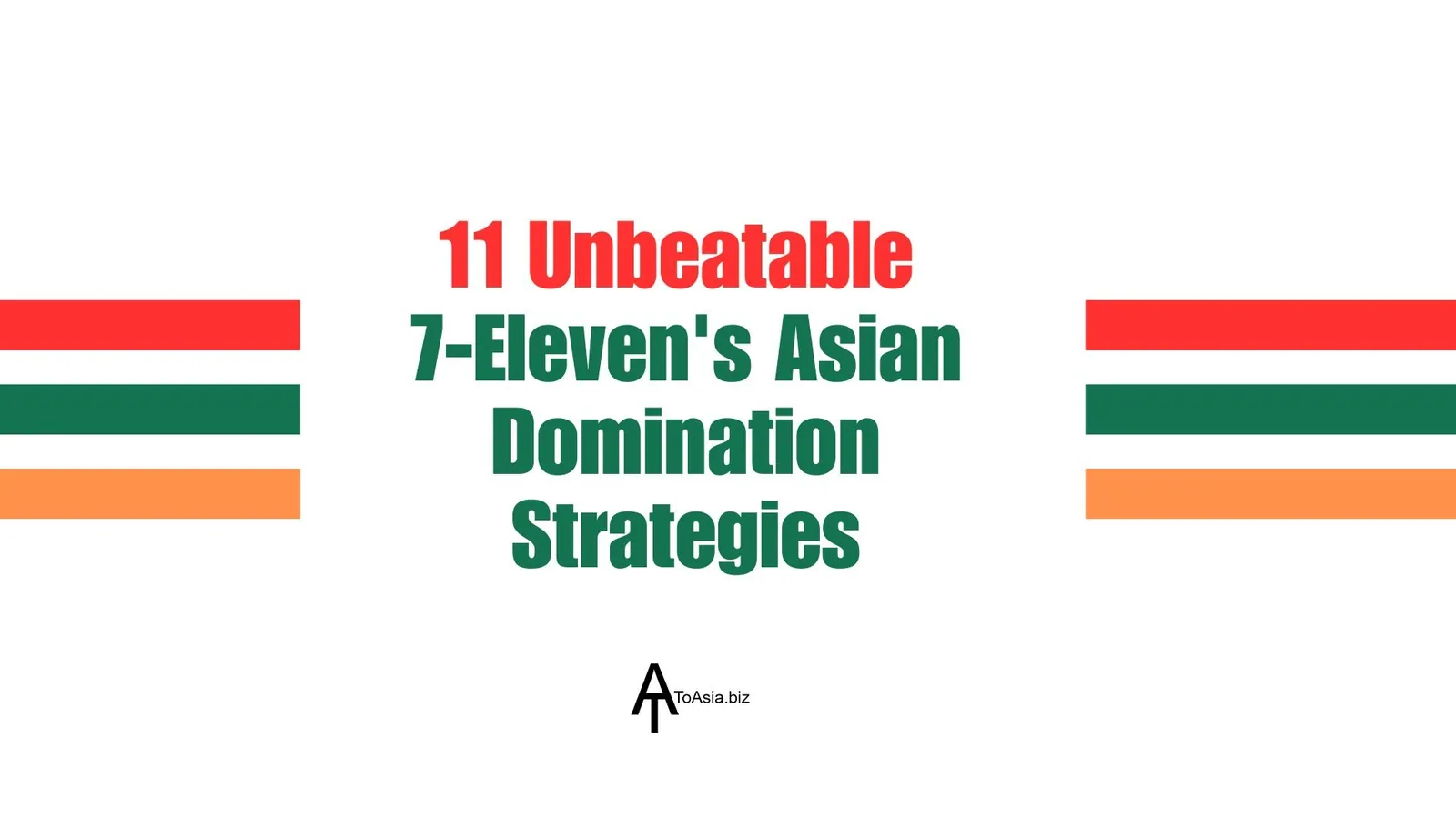 11 Unbeatable 7-Eleven's Asian Domination Strategies Revealed