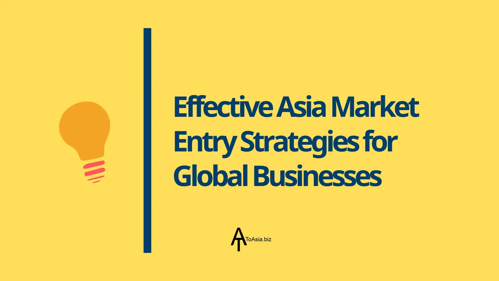 Effective Asia Market Entry Strategies for Global Businesses