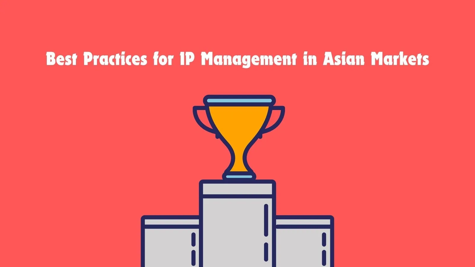 Best Practices for Intellectual Property Management in Asian Markets | ToAsia.biz