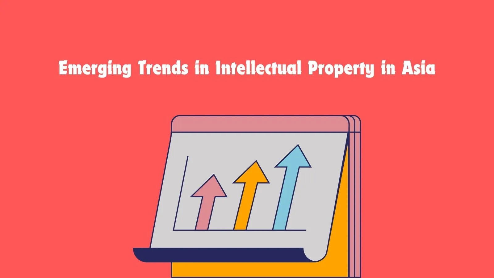 Emerging Trends in Intellectual Property in Asia | ToAsia.biz