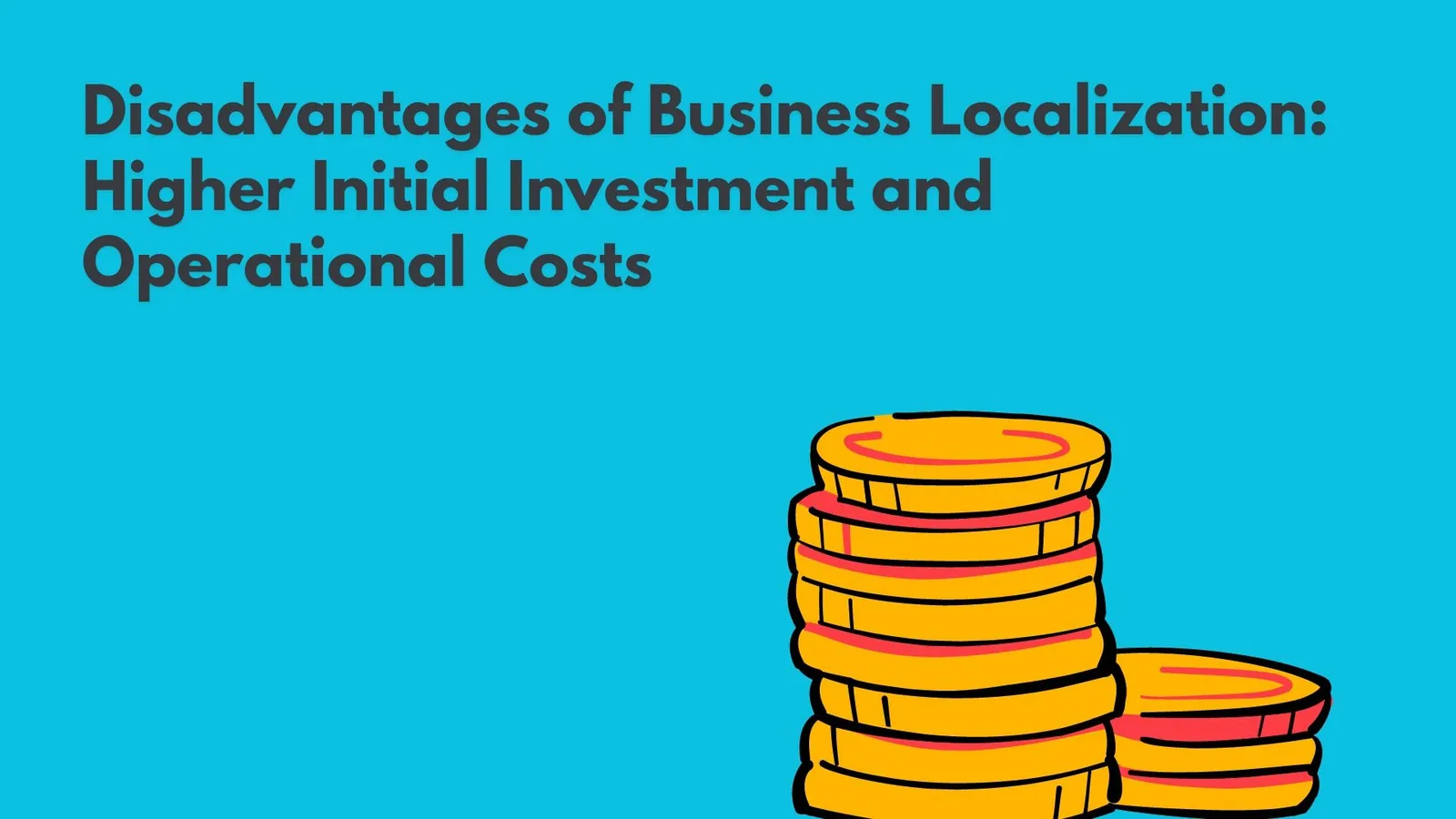 Business Localization | Higher Initial Investment and Operational Costs | ToAsia.biz