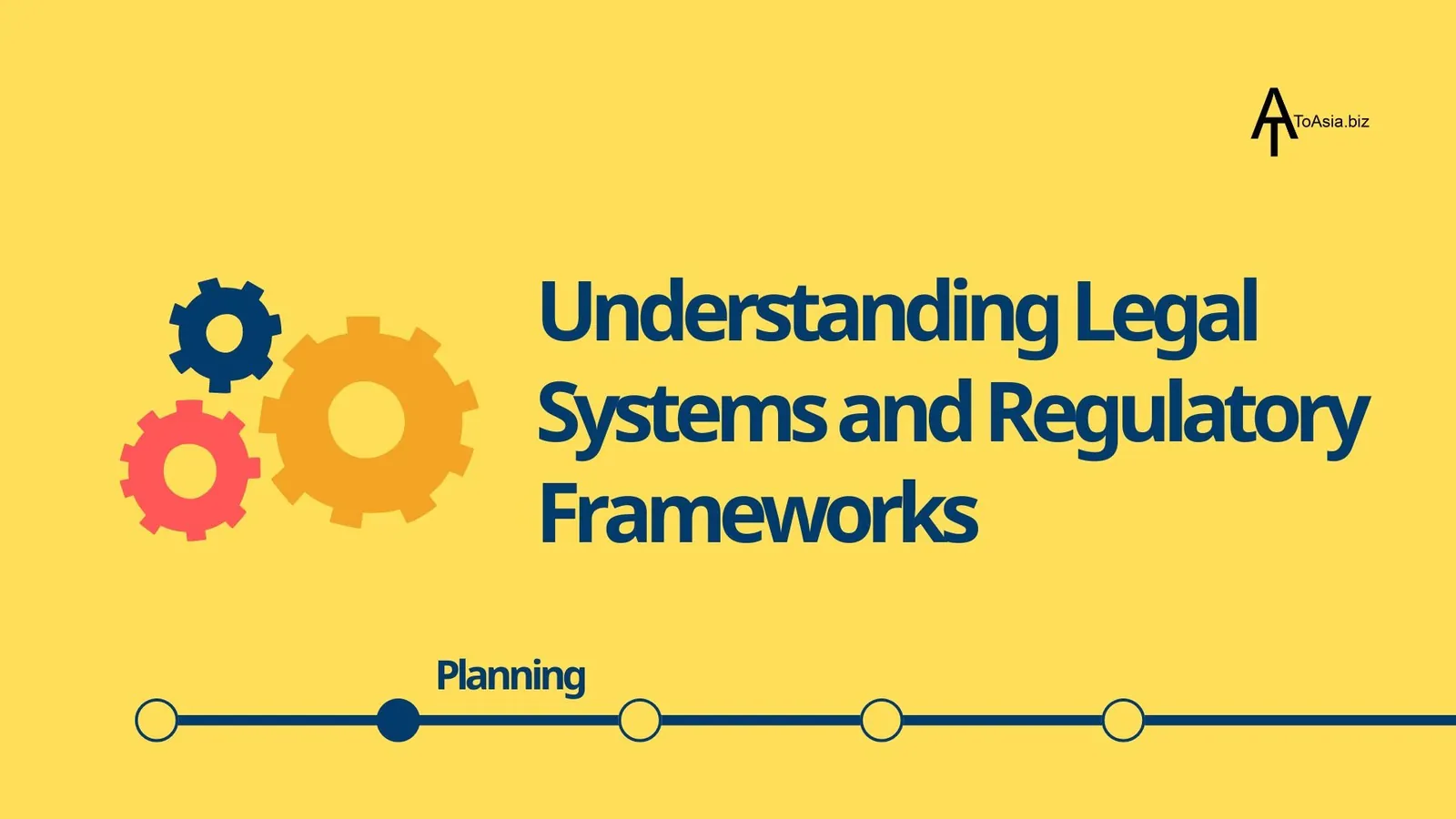 Asia Market Entry Strategies | Understanding Legal Systems and Regulatory Frameworks | ToAsia.biz