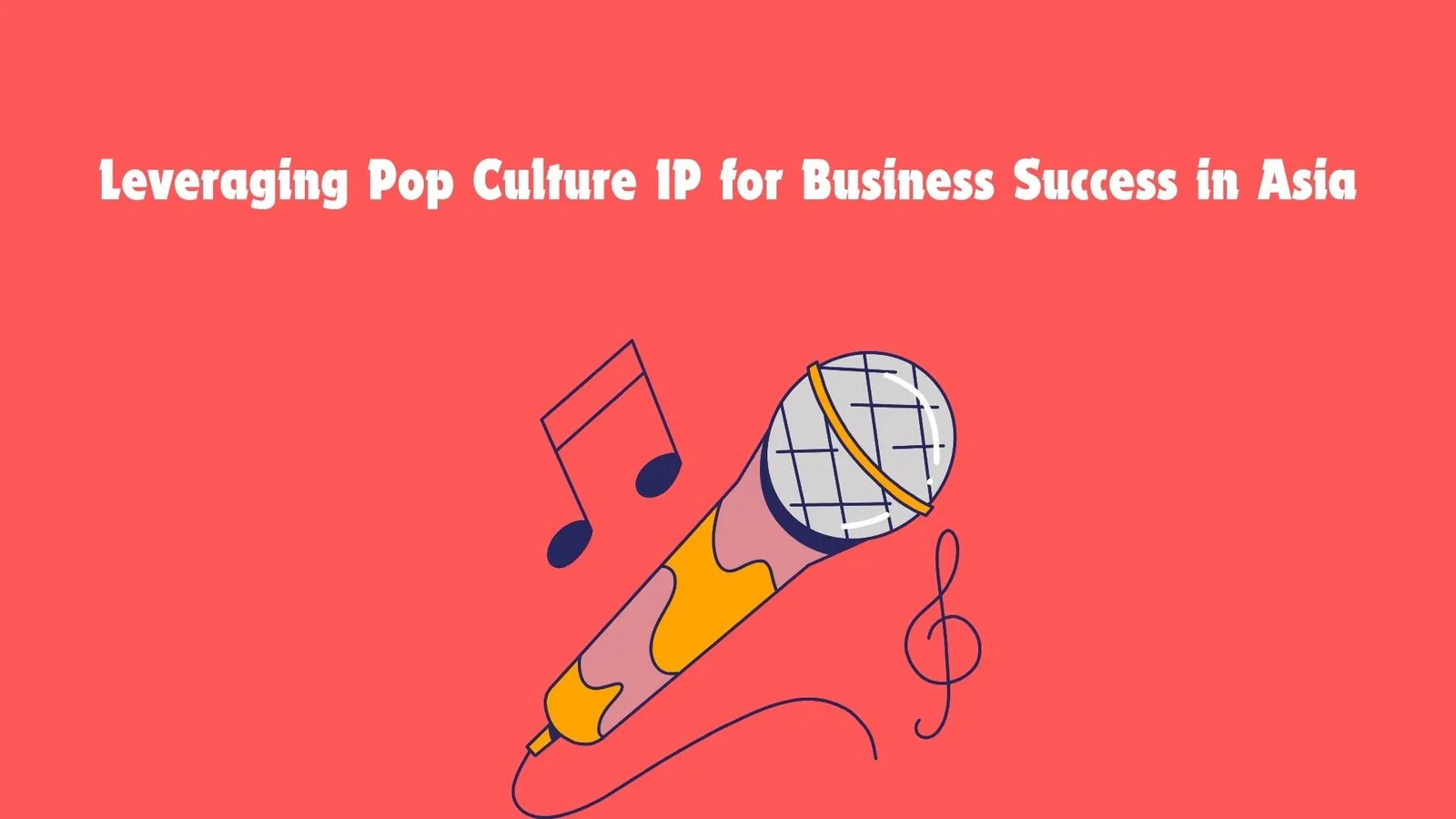 Leveraging Pop Culture Intellectual Property for Business Success in Asia | ToAsia.biz