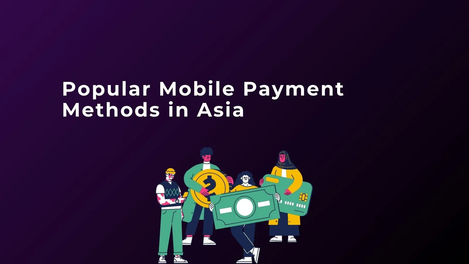 Popular Mobile Payment Methods in Asia | ToAsia.biz