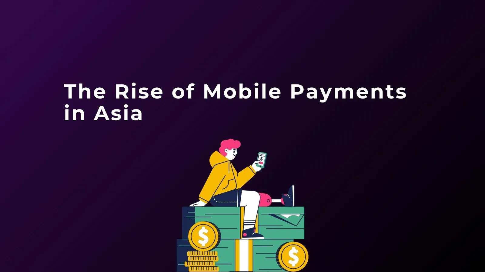 The Rise of Mobile Payments in Asia | ToAsia.biz