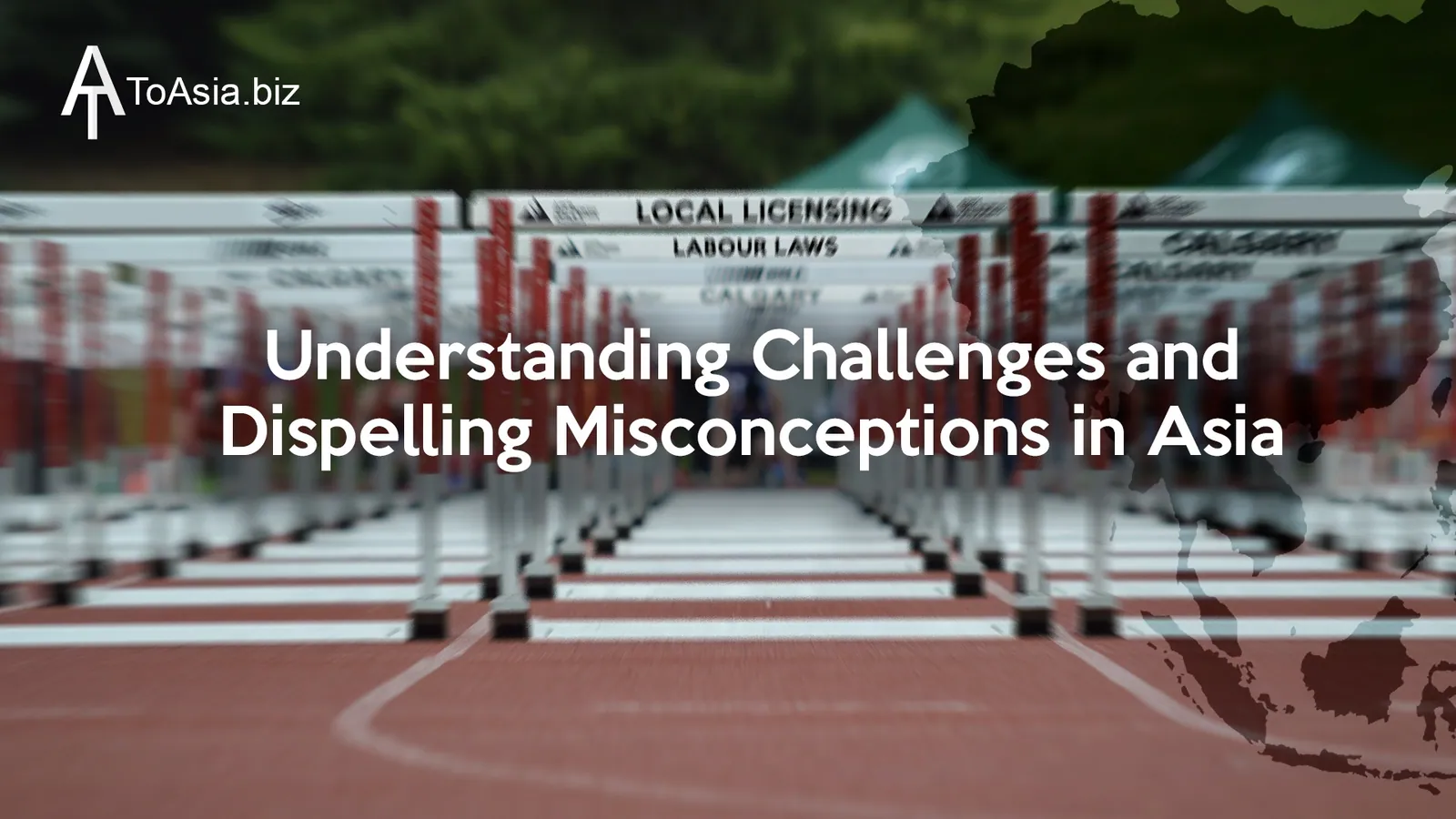 Understanding Asia Business Challenges and Dispelling Misconceptions in Asia